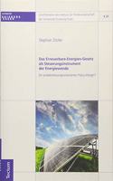 Das Erneuerbare-Energien-Gesetz ALS Steuerungsinstrument Der Energiewende - Ein Problemlosungsorientiertes Policy-Design?