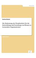 Bedeutung der Projektarbeit für die Entwicklung und Verteilung von Wissen in Lernenden Organisationen