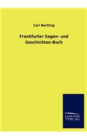 Frankfurter Sagen- Und Geschichten-Buch