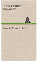 How to Make a Shoe