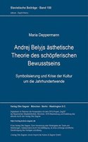 Andrej Belyjs aesthetische Theorie des schoepferischen Bewusstseins