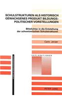 Schulstrukturen ALS Historisch Gewachsenes Produkt Bildungspolitischer Vorstellungen