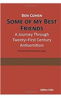 Some Of My Best Friends: A Journey Through Twenty-First Century Antisemitism: Volume 4 (The Berlin International Center for the Study of Antisemitism (BICSA))