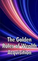 Golden Rules of Wealth Acquisition