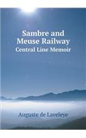 Sambre and Meuse Railway Central Line Memoir: (English)