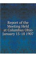 Report of the Meeting Held at Columbus Ohio January 15-18 1907: (English)