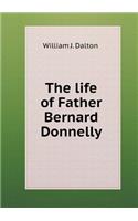 The life of Father Bernard Donnelly