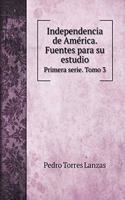 Independencia de América. Fuentes para su estudio.