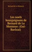 Les noels bourguignons de Bernard de La Monnoye: (Gui-Barozai)