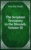 Scripture Testimony to the Messiah, Volume III