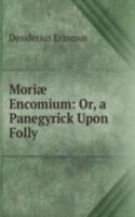 Moriae Encomium: Or, a Panegyrick Upon Folly