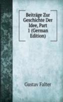 Beitrage Zur Geschichte Der Idee, Part 1 (German Edition)