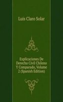 Explicaciones De Derecho Civil Chileno Y Comparado, Volume 2 (Spanish Edition)