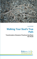 Walking Your Soul's True Path