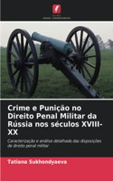 Crime e Punição no Direito Penal Militar da Rússia nos séculos XVIII-XX