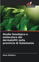 Studio fenotipico e molecolare dei dermatofiti nella provincia di Sulaimania