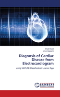 Diagnosis of Cardiac Disease from Electrocardiogram