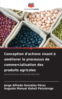 Conception d'actions visant à améliorer le processus de commercialisation des produits agricoles
