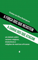 A Força Dos Que Resistem E A Sanha Dos Que Atacam