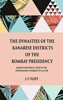 Dynasties of the Kanarese Districts of the Bombay Presidency [Hardcover] J.F. Fleet