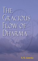 The Gracious Flow of Dharma: A Three-Day Series of Public Talks Given in Hyderabad, India