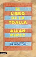El libro de la toalla: Vacaciones mentales para inspirar tu vida