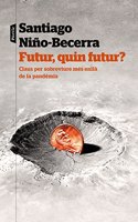 Futur, quin futur?: Claus per sobreviure mes enlla de la pandemia