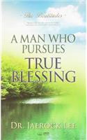 A Man Who Pursues True Blessing
