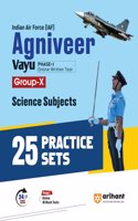 Arihant Indian Air Force (IAF) Agniveer Vayu Phase-1 Group- X practice book | 25 Practice sets for science subjects I Free Online Mock Tests and 24/7 doubt solver for Agniveer Vayu Exam