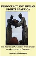Democracy and Human Rights in Africa. the Politics of Collective Participation and Governance in Cameroon