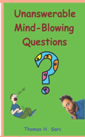 Unanswerable Mind Blowing Questions