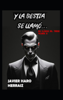Y La Bestia Se Llamó...