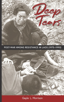 Deep Tears: Post-War Hmong Resistance in Laos (1975-1990)