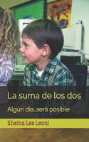 La suma de los dos: Algún día...será posible