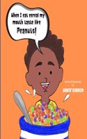 When I eat cereal my mouth taste like peanuts