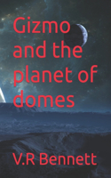 Gizmo and the planet of domes