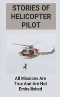 Stories Of Helicopter Pilot: All Missions Are True And Are Not Embellished: Helicopter Rescue Vietnam