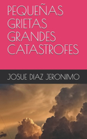 Pequeñas Grietas Grandes Catastrofes