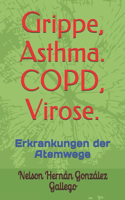 Grippe, Asthma. COPD, Virose.: Erkrankungen der Atemwege