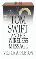 Tom Swift and His Wireless Message