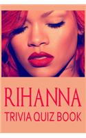 Rihanna Trivia Quiz Book: The One With All The Questions