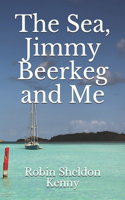 Sea, Jimmy Beerkeg and Me