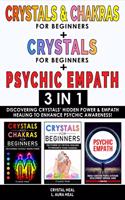 CRYSTALS & CHAKRAS FOR BEGINNERS + CRYSTAL FOR BEGINNERS + PSYCHIC EMPATH - 3 in 1