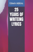 25 Years of Writeing Lyrics