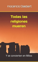 Todas las religiones mueren: Y se convierten en Mitos