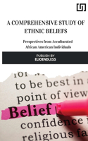Comprehensive Study of Ethnic Beliefs
