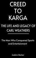 Creed to Karga, The Life and Legacy of Carl Weathers: The Man Who Conquered Sports and Entertainment