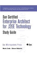 Sun Certified Enterprise Architecture for J2ee Technology Study Guide