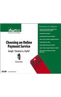 Choosing an Online Payment Service: Google Checkout vs. Paypal (Digital Short Cut)