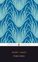Henry James: A Life in Letters